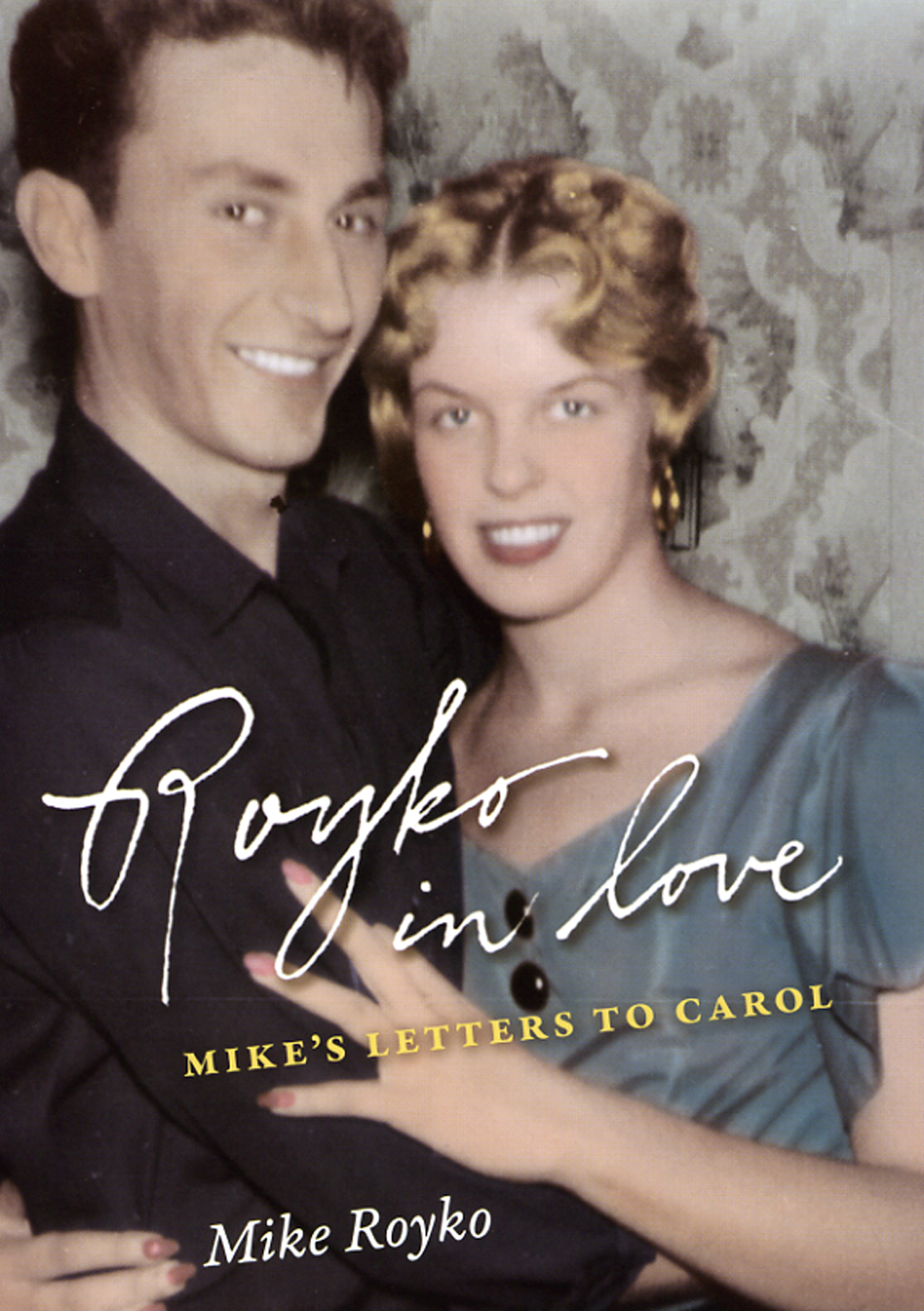Royko In Love:  Mike's Letters to Carol