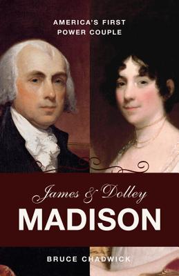 James and Dolley Madison: America's First Power Couple